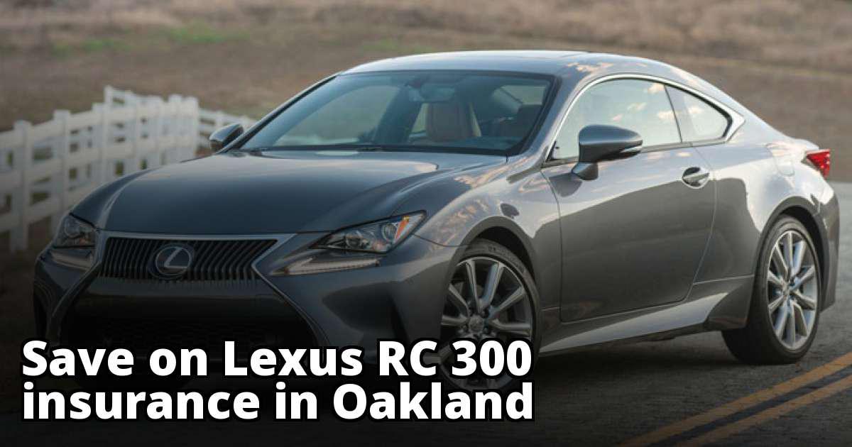 Oakland California Lexus RC 300 Insurance Rate Quotes