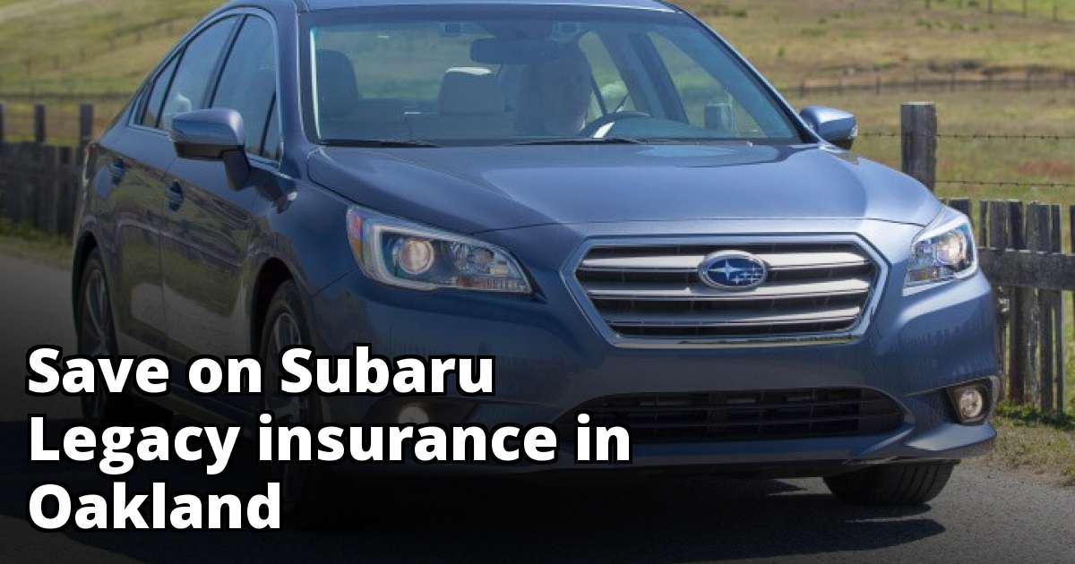 Cheapest Rates for Subaru Legacy Insurance in Oakland, CA Cheapest Rates for Subaru Legacy Insurance in Oakland, CA